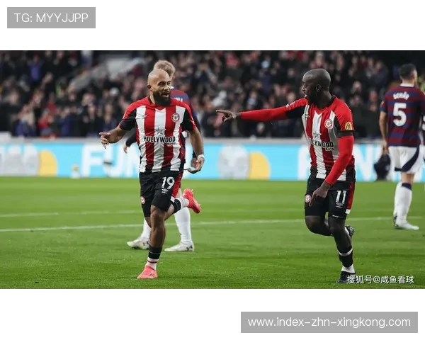 布伦特福德与纽卡斯尔进攻特点与防守弱点全面分析 布伦特福德与纽卡斯尔进攻特点与防守弱点全面分析